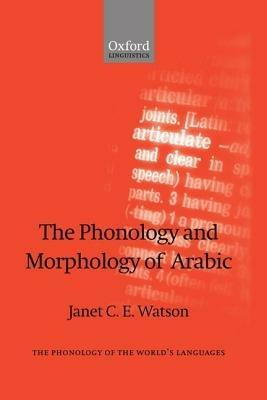 The Phonology and Morphology of Arabic - Janet C. E. Watson - cover