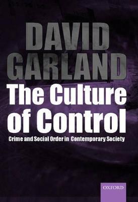 The Culture of Control: Crime and Social Order in Contemporary Society - David Garland - cover