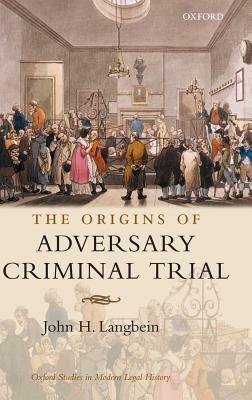 The Origins of Adversary Criminal Trial - John H. Langbein - cover