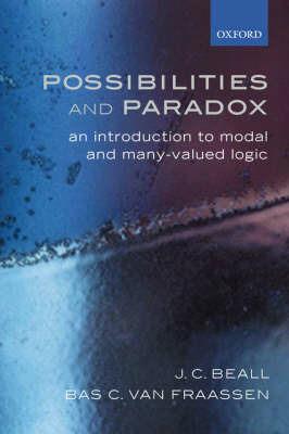 Possibilities and Paradox: An Introduction to Modal and Many-Valued Logic - JC Beall,Bas C. van Fraassen - cover