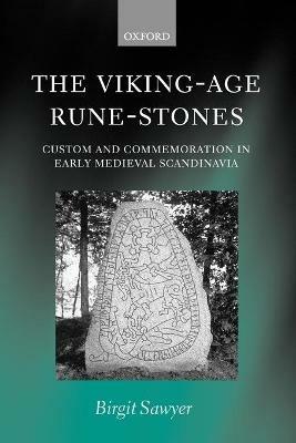 The Viking-Age Rune-Stones: Custom and Commemoration in Early Medieval Scandinavia - Birgit Sawyer - cover