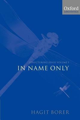 Structuring Sense: Volume 1: In Name Only - Hagit Borer - cover