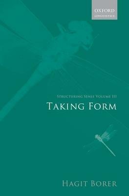 Structuring Sense: Volume III: Taking Form - Hagit Borer - cover