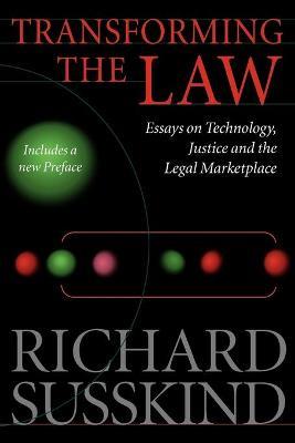 Transforming the Law: Essays on Technology, Justice, and the Legal Marketplace - Richard Susskind - cover