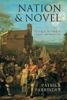 Nation and Novel: The English Novel from its Origins to the Present Day - Patrick Parrinder - cover