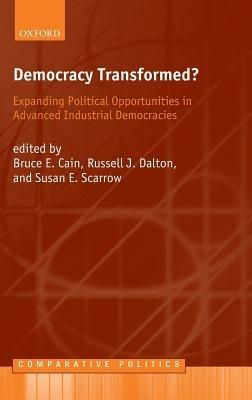 Democracy Transformed?: Expanding Political Opportunities in Advanced Industrial Democracies - cover