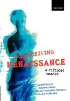 Reconceiving the Renaissance: A Critical Reader - Ewan Fernie,Ramona Wray,Mark Thornton Burnett - cover
