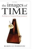 The Images of Time: An Essay on Temporal Representation - Robin Le Poidevin - cover