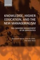 Knowledge, Higher Education, and the New Managerialism: The Changing Management of UK Universities - Rosemary Deem,Sam Hillyard,Michael Reed - cover