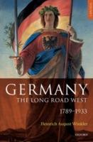Germany: The Long Road West: Volume 1: 1789-1933 - Heinrich August Winkler - cover