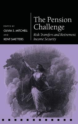 The Pension Challenge: Risk Transfers and Retirement Income Security - cover