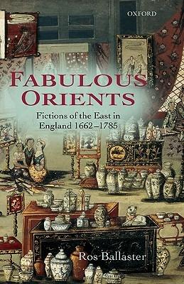 Fabulous Orients: Fictions of the East in England 1662-1785 - Ros Ballaster - cover