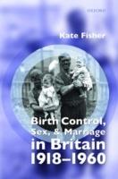 Birth Control, Sex, and Marriage in Britain 1918-1960 - Kate Fisher - cover