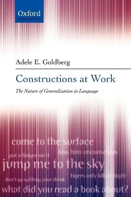 Constructions at Work: The nature of generalization in language - Adele Goldberg - cover
