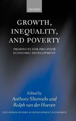 Growth, Inequality, and Poverty: Prospects for Pro-poor Economic Development - cover