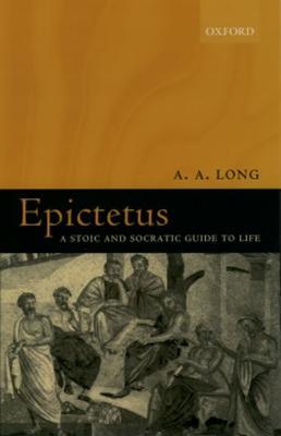 Epictetus: A Stoic and Socratic Guide to Life - A. A. Long - cover