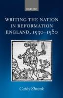 Writing the Nation in Reformation England, 1530-1580 - Cathy Shrank - cover