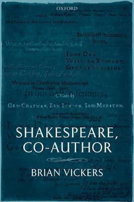 Shakespeare, Co-Author: A Historical Study of Five Collaborative Plays - Brian Vickers - cover