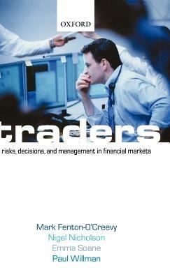 Traders: Risks, Decisions, and Management in Financial Markets - Mark Fenton-O'Creevy,Nigel Nicholson,Emma Soane - cover