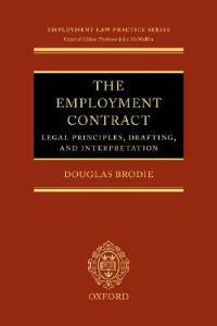 The Employment Contract: Legal Principles, Drafting, and Interpretation - Douglas Brodie - cover