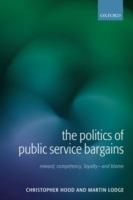 The Politics of Public Service Bargains: Reward, Competency, Loyalty - and Blame - Christopher Hood,Martin Lodge - cover