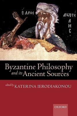 Byzantine Philosophy and its Ancient Sources - cover