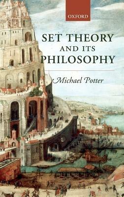 Set Theory and its Philosophy: A Critical Introduction - Michael Potter - cover