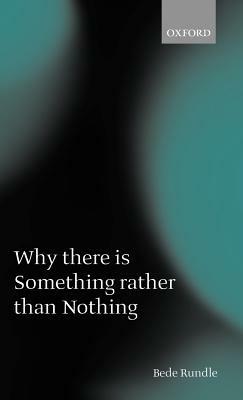 Why there is Something rather than Nothing - Bede Rundle - cover