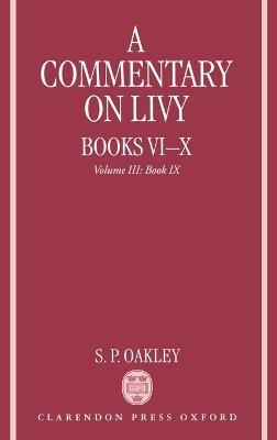 A Commentary on Livy, Books VI-X: Volume III: Book IX - S. P. Oakley - cover