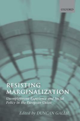 Resisting Marginalization: Unemployment Experience and Social Policy in the European Union - cover