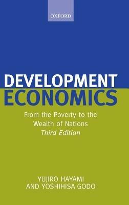 Development Economics: From the Poverty to the Wealth of Nations - The late Yujiro Hayami,Yoshihisa Godo - cover