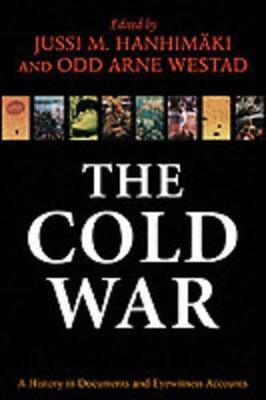 The Cold War: A History in Documents and Eyewitness Accounts - cover