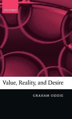Value, Reality, and Desire - Graham Oddie - cover