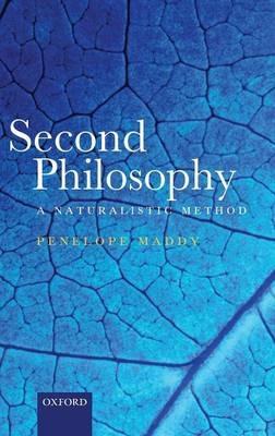 Second Philosophy: A Naturalistic Method - Penelope Maddy - cover