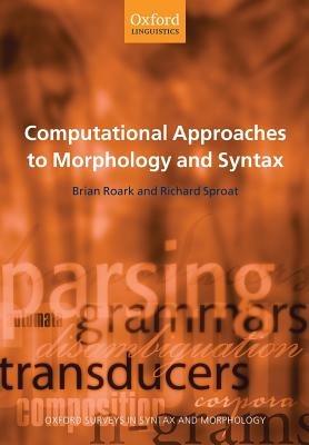 Computational Approaches to Morphology and Syntax - Brian Roark,Richard Sproat - cover