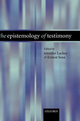 The Epistemology of Testimony - cover