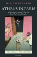 Athens in Paris: Ancient Greece and the Political in Post-War French Thought - Miriam Leonard - cover
