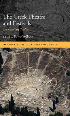 The Greek Theatre and Festivals: Documentary Studies - cover