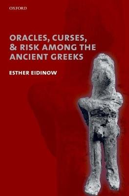 Oracles, Curses, and Risk Among the Ancient Greeks - Esther Eidinow - cover