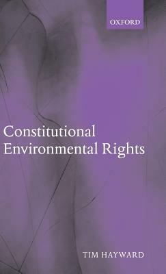 Constitutional Environmental Rights - Tim Hayward - cover