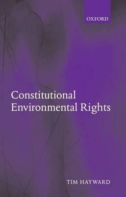 Constitutional Environmental Rights - Tim Hayward - cover