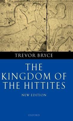 The Kingdom of the Hittites - Trevor Bryce - cover