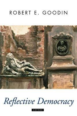 Reflective Democracy - Robert E. Goodin - cover