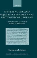 S-Stem Nouns and Adjectives in Greek and Proto-Indo-European: A Diachronic Study in Word Formation - Torsten Meissner - cover