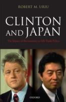Clinton and Japan: The Impact of Revisionism on US Trade Policy - Robert M. Uriu - cover