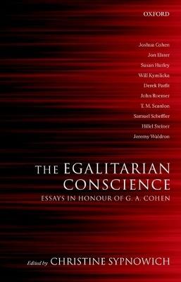 The Egalitarian Conscience: Essays in Honour of G. A. Cohen - cover