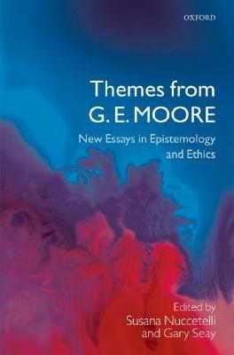 Themes from G. E. Moore: New Essays in Epistemology and Ethics - cover