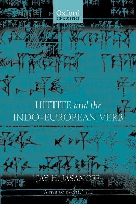 Hittite and the Indo-European Verb - Jay H. Jasanoff - cover