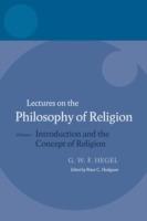 Hegel: Lectures on the Philosophy of Religion: Volume I: Introduction and the Concept of Religion - Hegel - cover