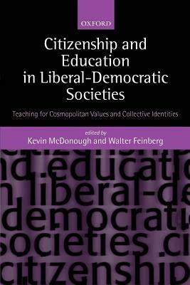 Citizenship and Education in Liberal-Democratic Societies: Teaching for Cosmopolitan Values and Collective Identities - cover